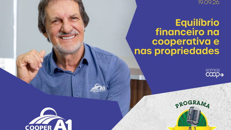 INFORMATIVO A1 19.09.26: Equil&iacute;brio financeiro na cooperativa e nas propriedades