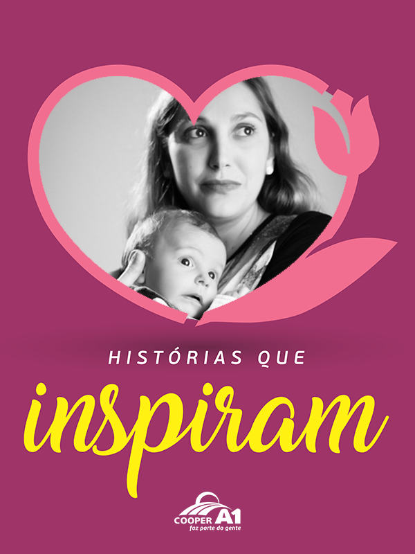 HISTÓRIAS QUE INSPIRAM: Mães que dividem suas histórias de amor, superação e cuidados com os filhos